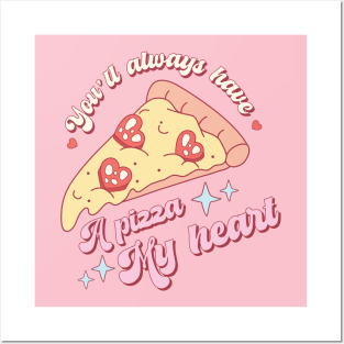 You'll Always Have A Pizza My Heart Posters and Art